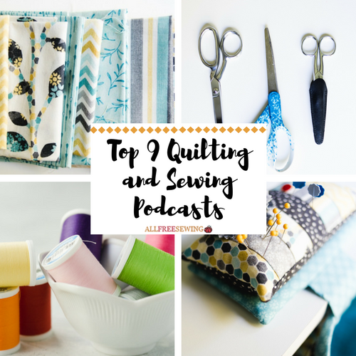 Top 9 Quilting and Sewing Podcasts