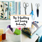 Top 9 Quilting and Sewing Podcasts
